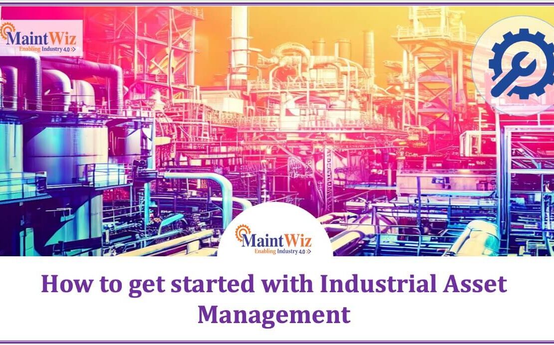  Getting Started with Industrial Asset Management | MaintWiz CMMS