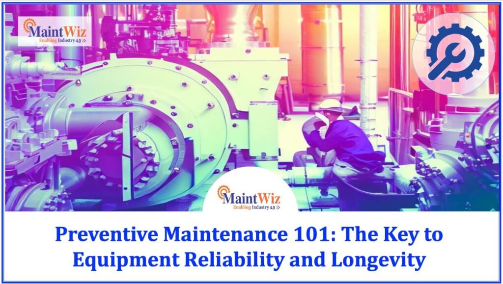  Preventive Maintenance 101: Maximize Equipment Reliability