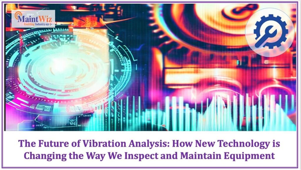  The Future of Vibration Analysis: Transforming Equipment Maintenance | MaintWiz