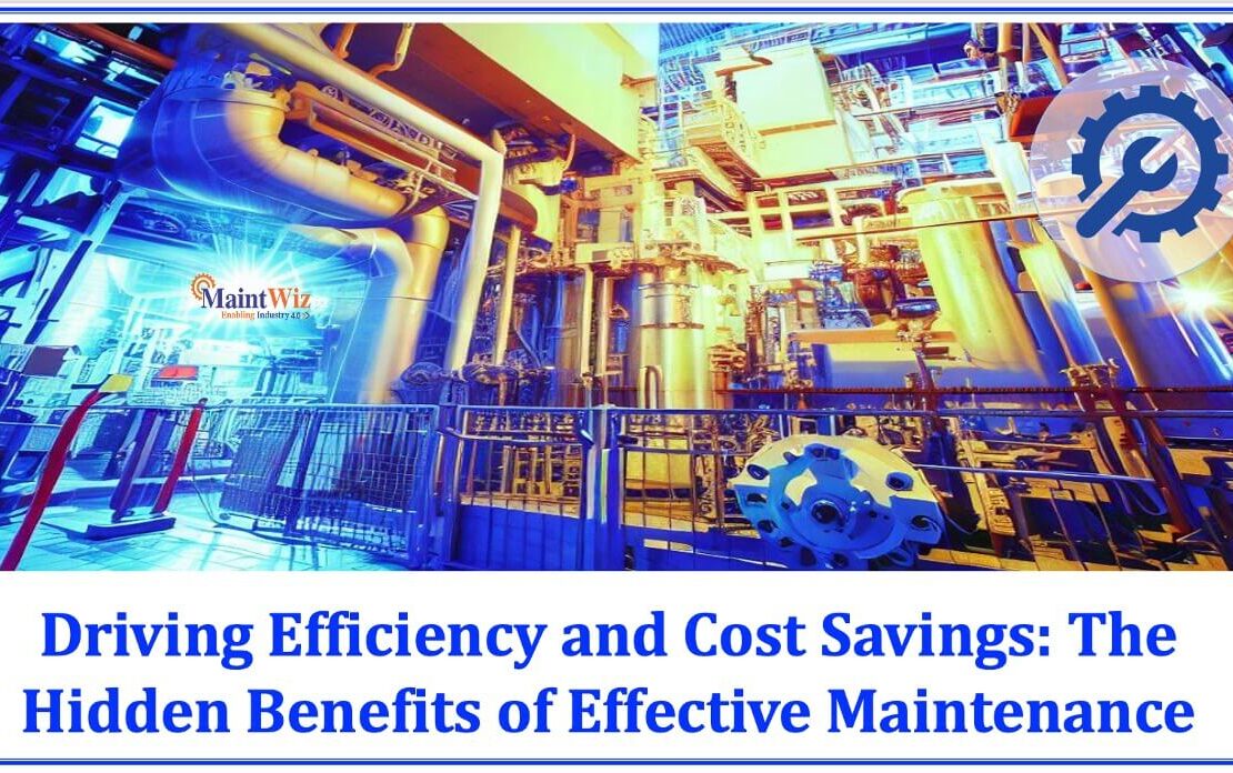  Driving Efficiency and Cost Savings: The Hidden Benefits of Effective Maintenance