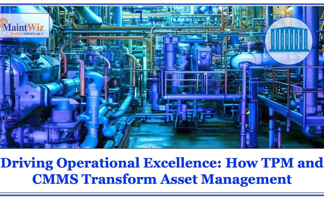  Driving Operational Excellence: How TPM and CMMS Transform Asset Management