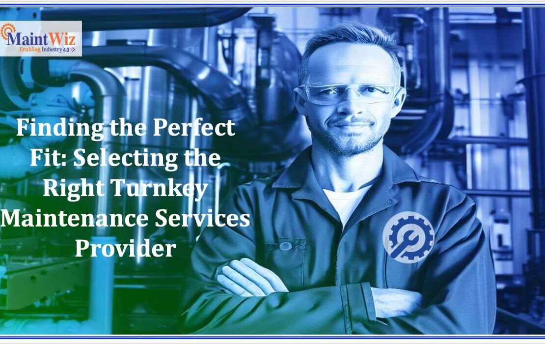  Finding the Perfect Fit: Selecting the Right Turnkey Maintenance Services Provider