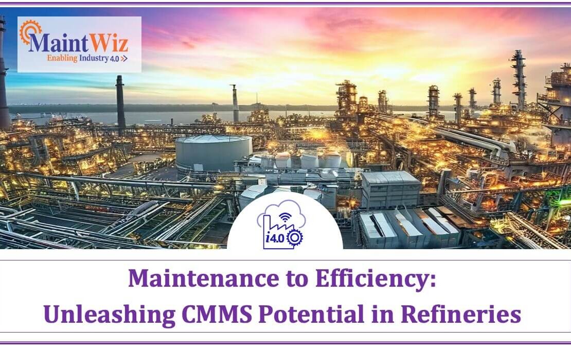  From Maintenance to Efficiency: Unleashing CMMS Potential in Refineries