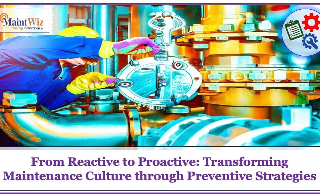  From Reactive to Proactive: Transforming Maintenance Culture through Preventive Strategies