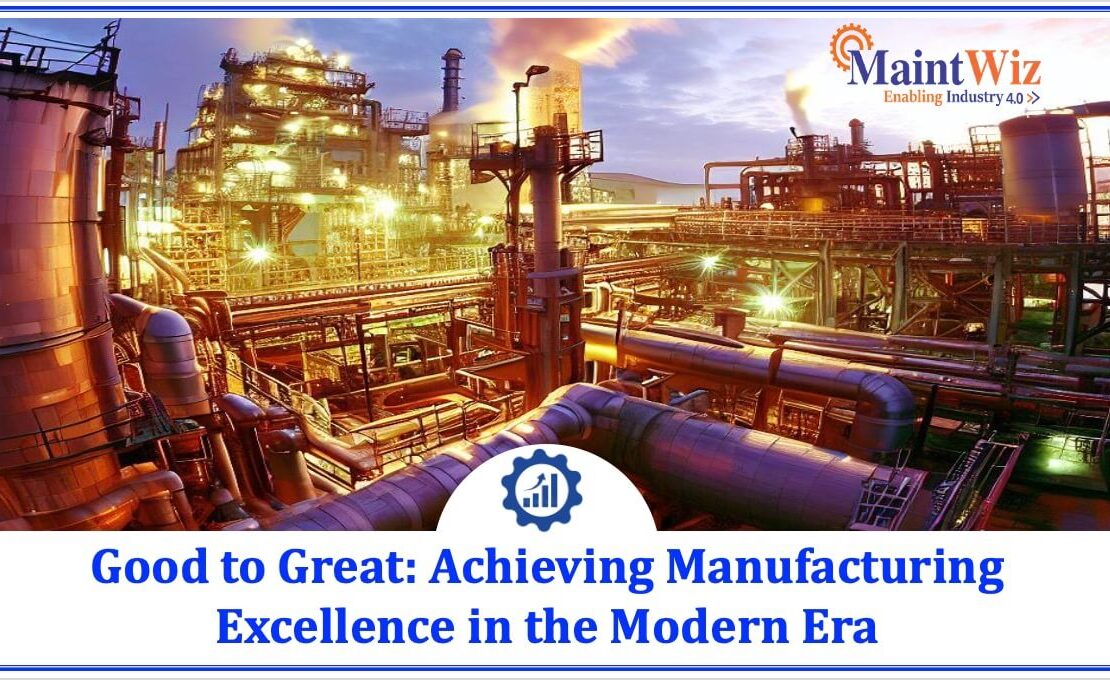  Good to Great: Achieving Manufacturing Excellence in the Modern Era