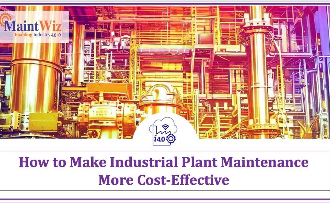  How to Make Industrial Plant Maintenance More Cost-Effective