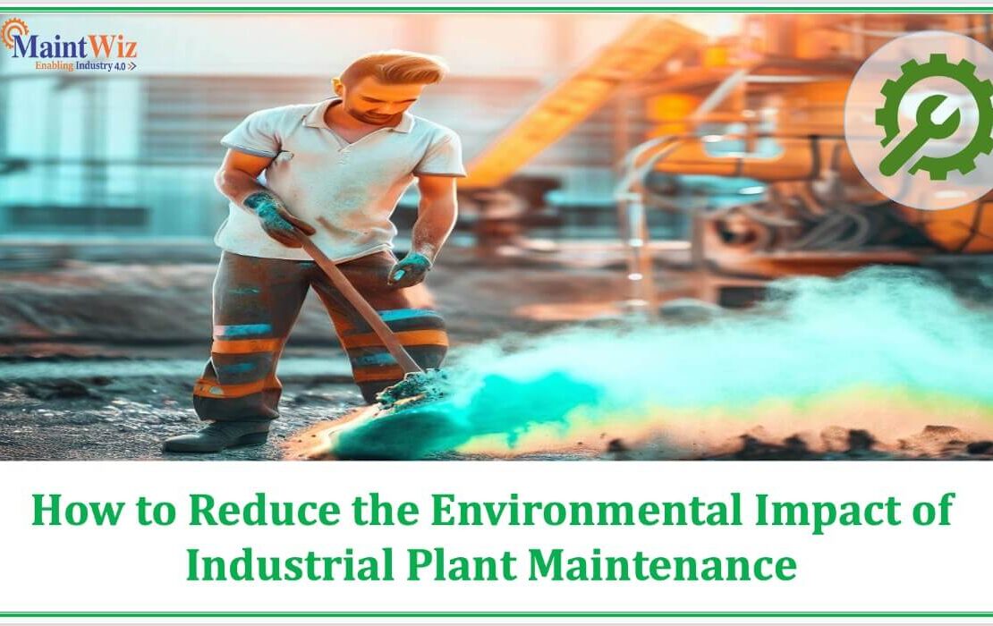  How to Reduce Environmental Impact in Industrial Plant Maintenance