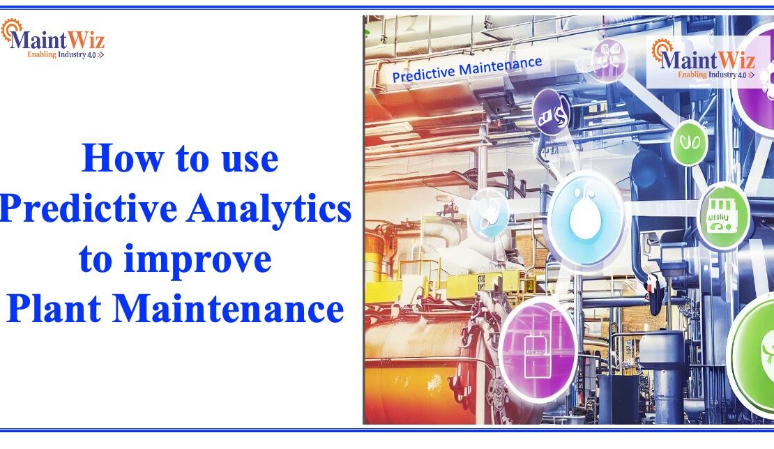  How to Use Predictive Analytics to Improve Plant Maintenance