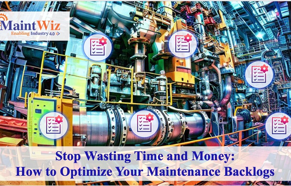  Stop Wasting Time and Money: How to Optimize Your Maintenance Backlogs