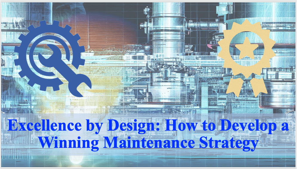  Excellence by Design: How to Develop a Winning Maintenance Strategy