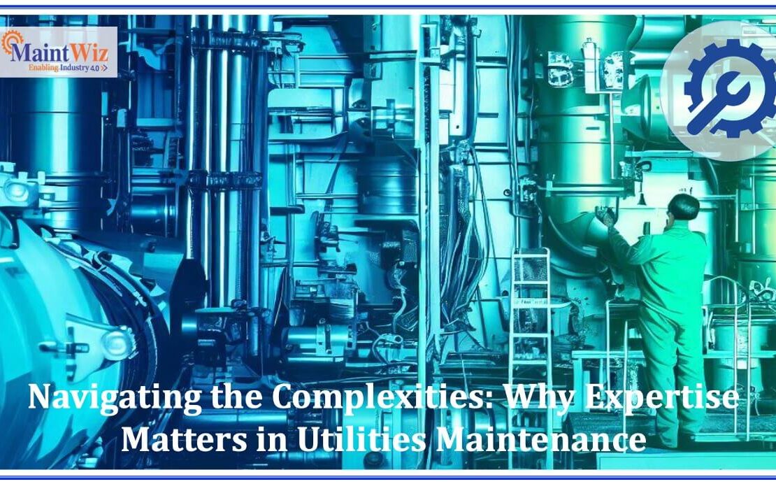  Navigating the Complexities: Why Expertise Matters in Utilities Maintenance