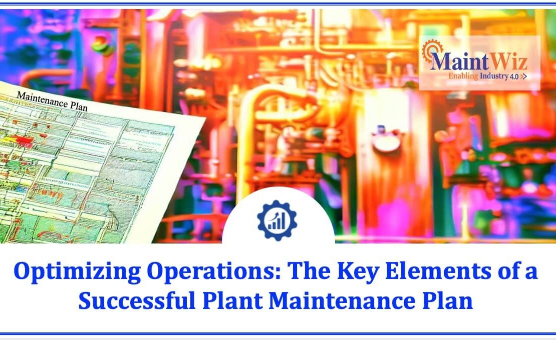  Optimizing Operations: The Key Elements of a Successful Plant Maintenance Plan