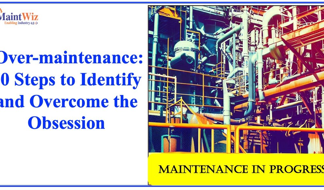  Over-maintenance: 10 Steps to Identify and Overcome the Obsession