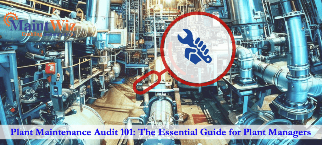  Plant Maintenance Audit 101: The Essential Guide for Maintenance Managers