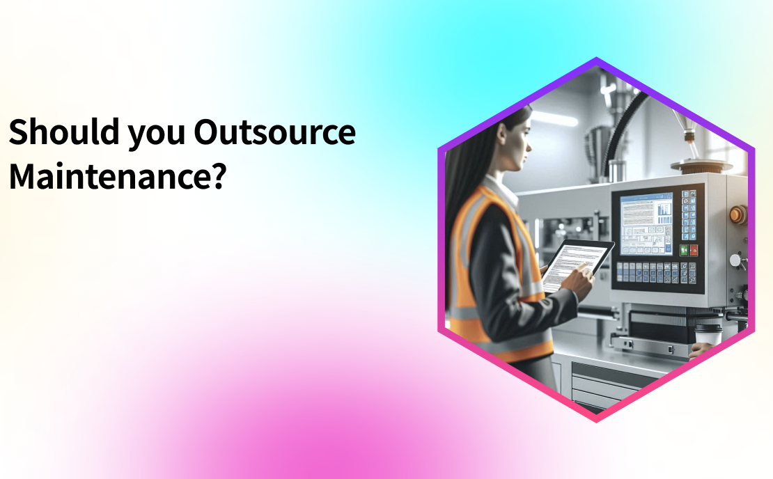  Should You Outsource Your Maintenance Operations?