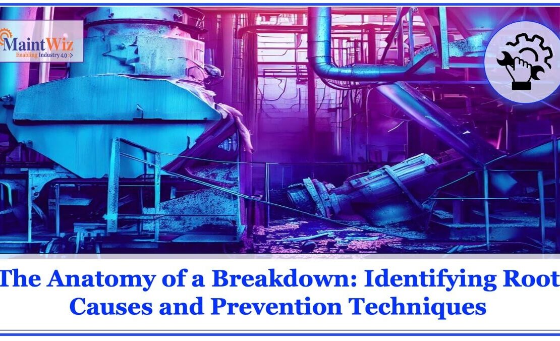  The Anatomy of a Breakdown: Identifying Root Causes and Prevention Techniques