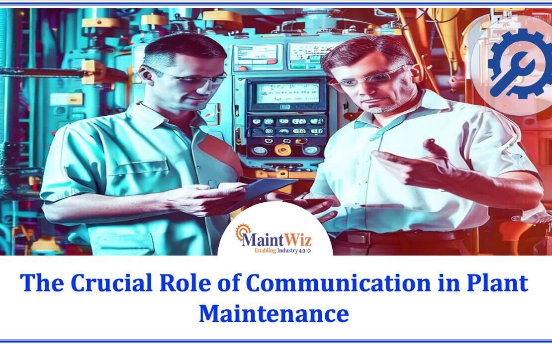  The Crucial Role of Communication in Plant Maintenance | MaintWiz CMMS