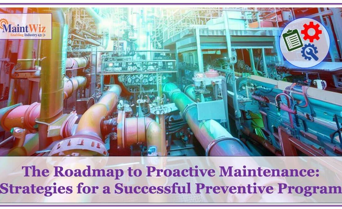  The Roadmap to Proactive Maintenance: Strategies for a Successful Preventive Program