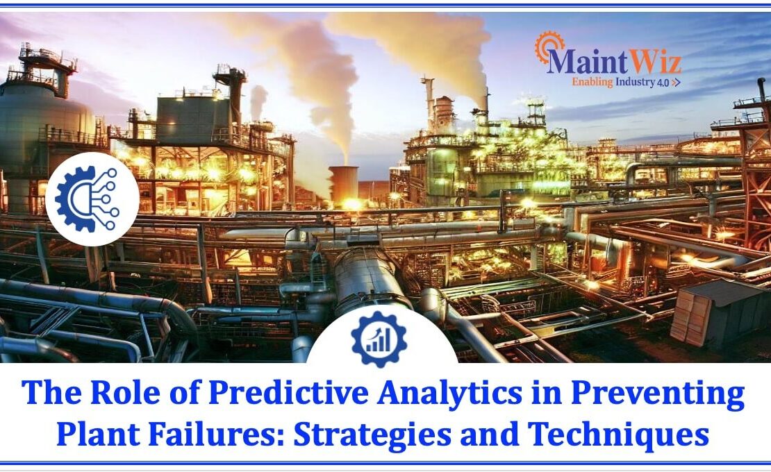  The Role of Predictive Analytics in Preventing Plant Failures: Strategies and Techniques