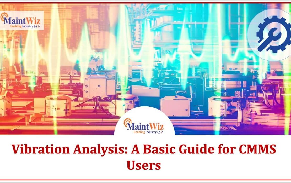  Vibration Analysis: CMMS User’s Guide for Predictive Maintenance