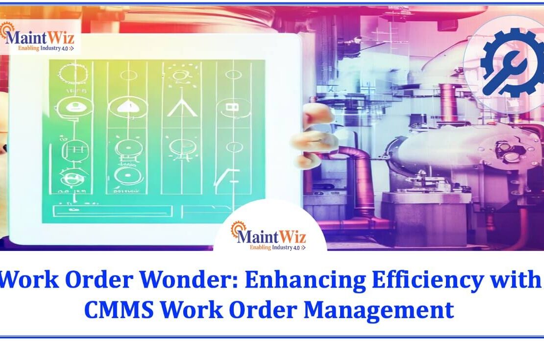  What makes MaintWiz the Best CMMS for Work Order Management?